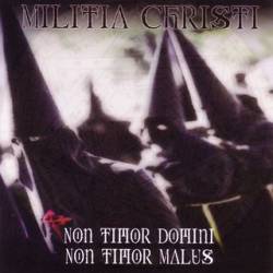 Militia Christi : Non Timor Domini, Non Timor Malus